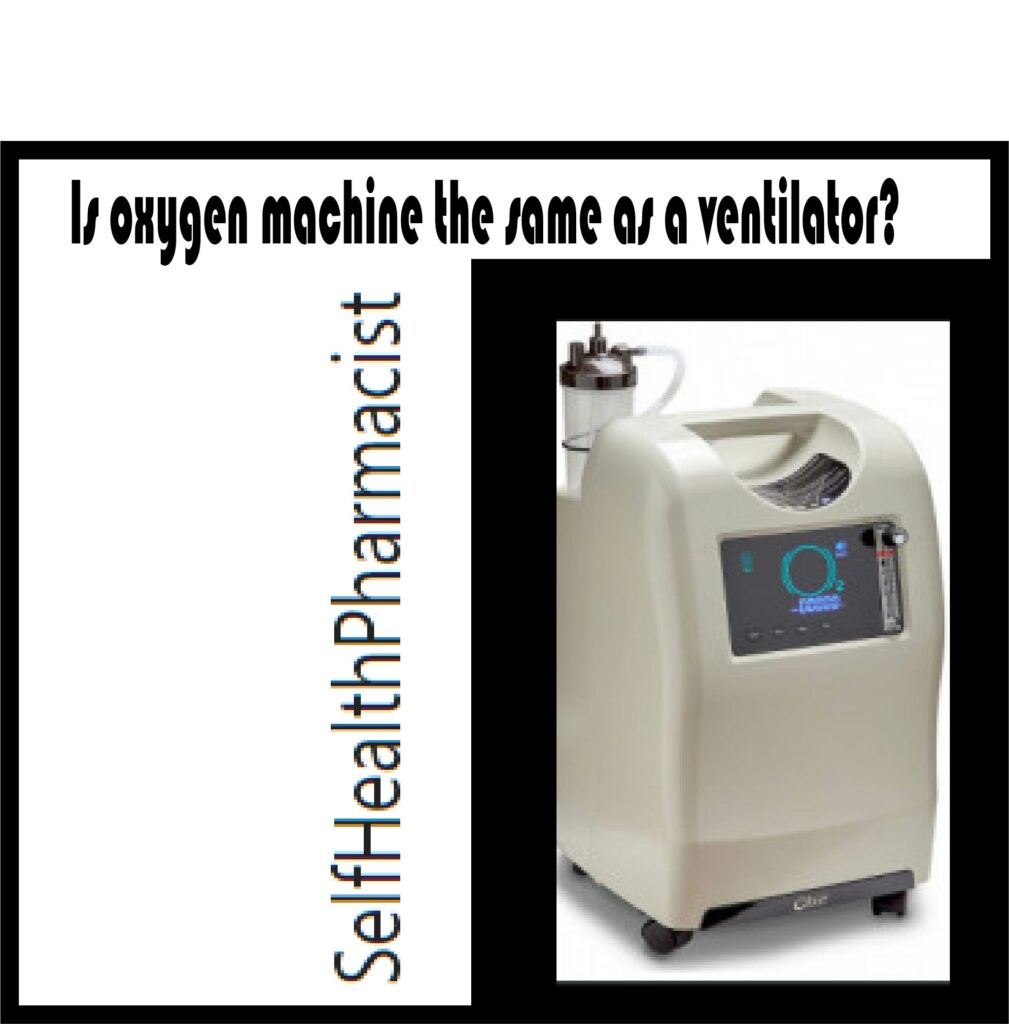 Is Oxygen Machine the Same As a Ventilator?